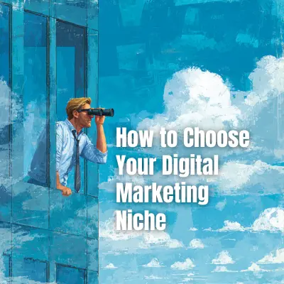 How to Choose a Digital Marketing Niche