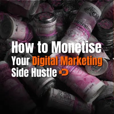 monetise your digital marketing side hustle
