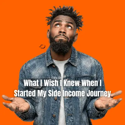 What I Wish I Knew When I Started My Side Income Journey