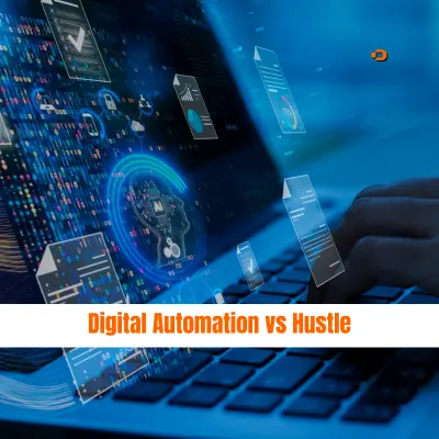 Automation vs Hustle: What Actually Scales in Digital Marketing
