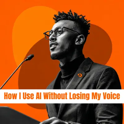 Using AI Without Losing My Voice or Credibility