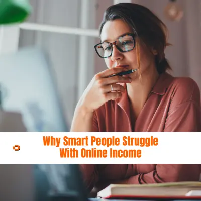 why smart people struggle with online income